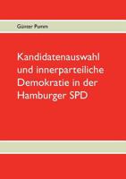 Kandidatenauswahl und innerparteiliche Demokratie in der Hamburger SPD 3732221601 Book Cover