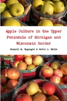 Apple Culture in the Upper Peninsula of Michigan and Wisconsin Border 0359849261 Book Cover