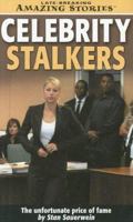 Celebrity Stalkers: The unfortunate price of fame (Late Breaking Amazing Stories) 1554395003 Book Cover