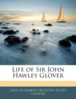 Life of Sir John Hawley Glover: R. N., G. C. M. G. B0BMGTJVZ8 Book Cover