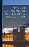 Naval and Military Memoirs of Great Britain, From 1727 to 1783; Volume 1 1019206829 Book Cover