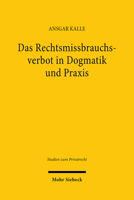 Das Rechtsmissbrauchsverbot in Dogmatik Und PRAXIS: Eine Analyse Von Argumentationsstrukturen Am Beispiel Der Rechtsprechung Zum Arbeits- Und Gesellsc 3161631889 Book Cover