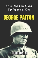 Les Batailles Épiques De GEORGE PATTON (French Edition) B0DS95MCS5 Book Cover
