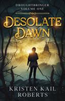 Desolate Dawn: Droughtbringer Volume One B0DRJTNMXM Book Cover