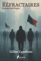 LES RÉFRACTAIRES: Roman politique (French Edition) B0FHBVGZYV Book Cover