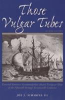 Those Vulgar Tubes: External Sanitary Accommodations Aboard European Ships of the Fifteenth Through Seventeenth Centuries (2nd ed) (Studies in Nautical Archaeology, No 1) 0890967881 Book Cover