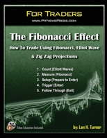 The Fibonacci Effect: How to Trade Using Fibonacci, Elliot Wave, & Zig Zag Projections (For Traders) 1481899511 Book Cover