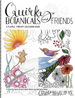 Quirky Botanicals and Friends: A Playful Therapy Colouring Book 198118841X Book Cover