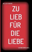 ZU LIEB FÜR DIE LIEBE: LIEBESDRAMA 3746936055 Book Cover