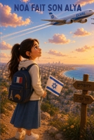 Noa fait son alya: Une petite française part vivre en Israël (French Edition) B0HCLCVZ65 Book Cover