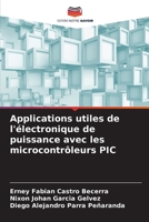 Applications utiles de l'électronique de puissance avec les microcontrôleurs PIC (French Edition) 6208752914 Book Cover