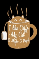 I Like Coffee My Cat and Maybe 3 People NoteBook: Cat in a Coffee Cup Lined Journal | Notebook Or Notepad Composition For Women and Men | Coffee and Cats Addicts (Lined, 6" x 9”) 120 Pages 1672048346 Book Cover