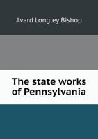 The State Works of Pennsylvania 1165594285 Book Cover