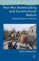 Post-War Statebuilding and Constitutional Reform: Beyond Dayton in Bosnia 1137336870 Book Cover