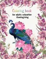 Coloring Book for Adults Relaxation Thanksgiving : Large Print Thanksgiving Coloring Book for Kids Age 4-8,Amazing Gift for Kids at Thanksgiving Day 1707427526 Book Cover