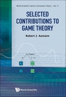 Selected Contributions to Game Theory (World Scientific Economic Theory) 9811221065 Book Cover