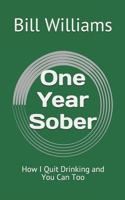 One Year Sober: How I Quit Drinking and You Can Too 1086706722 Book Cover