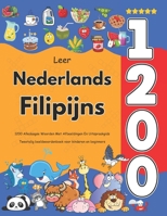 Leer Nederlands Filipijns: 1200 Alledaagse Woorden Met Afbeeldingen En Uitspraakgids: Tweetalig beeldwoordenboek voor kinderen en beginners (Dutch Edition) B0FSF33TZB Book Cover