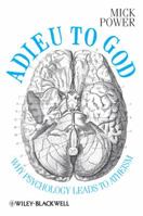 Adieu to God: Why Psychology Leads to Atheism 0470669942 Book Cover