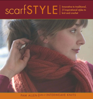 Scarf Style: Innovative to Traditional, 31 Inspirational Styles to Knit and Crochet (Style series) 1931499543 Book Cover