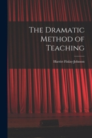 The Dramatic Method Of Teaching 101559249X Book Cover