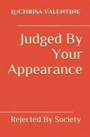 Judged By Your Appearance: Rejected By Society B085KQ2JC6 Book Cover