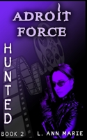 Adroit Force: Hunted: Book 2 B0B7Q1MS1Q Book Cover