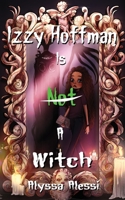 Izzy Hoffman is Not a Witch 1953971857 Book Cover