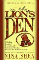 In the Lion's Den: A Shocking Account of Persecuted and Martyrdom of Christians Today and How We Should Respond 0805463577 Book Cover