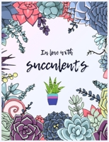 In love with succulents: A Coloring Book for Adults and Kids - Promoting Relaxation Featuring Succulents Compositions, Plants, Cactus, and Small Garden Inspirations B08F6JZBMC Book Cover