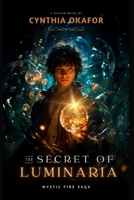 The Secret of Luminaria: Love, Sacrifice, and the Power of Destiny B0DL47KYMY Book Cover