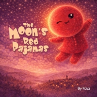 The Moon's Red Pajamas: A Bedtime Story About Lunar Eclipses and Self-Care for Kids Ages 3–8 B0GQXRCYJH Book Cover