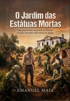 O Jardim das Estátuas Mortas: Uma propriedade esquecida no Alentejo esconde obsessões impossíveis de apagar. (As Crónicas de Valverde) (Portuguese Edition) B0H1WGRFTJ Book Cover