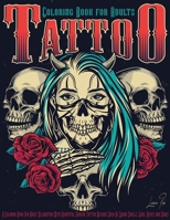 Tattoo Coloring Book for Adults: Adult Coloring Book for Relaxation and Stress Relieving with Beautiful Modern Tattoo Designs such as Sugar Skulls, ... and More! For Women and Men 8.5 x 11 In 1716262429 Book Cover