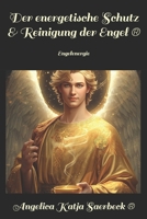 Der energetische Schutz & Reinigung der Engel ® (Die Weihen der Engel ®) B08M8RJG88 Book Cover