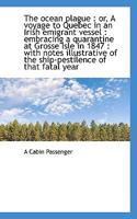 The ocean plague: or, A voyage to Quebec in an Irish emigrant vessel : embracing a quarantine 1019376198 Book Cover