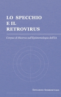 Lo Specchio e il Retrovirus: Corpus di Ricerca sull’Epistemologia dell’IA (Italian Edition) B0GYKTWVDJ Book Cover