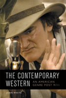 The Contemporary Western: An American Genre Post-9/11 1474427936 Book Cover