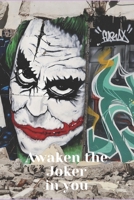Awaken the Joker in You: A 150 Pages Lined Journal and Diary to pen down your thoughts while taking over the World 167310374X Book Cover