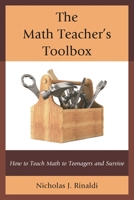 The Math Teacher's Toolbox: How to Teach Math to Teenagers and Survive 1475803540 Book Cover