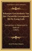Beknopte Geschiedenis Van Het Christelijk Gezangboek Bij De Evang Luth: Gemeenten In Nederland In Gebruik (1865) 1120414563 Book Cover