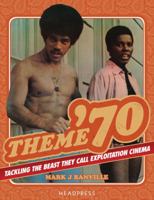 Theme '70: Tackling the Beast They Call Exploitation Cinema 1909394173 Book Cover