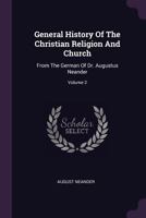 General History of the Christian Religion and Church; Volume 2 1018912266 Book Cover