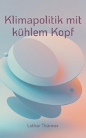 Klimapolitik mit kühlem Kopf 3757846753 Book Cover