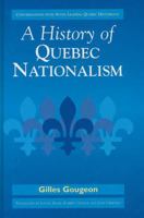 A History of Quebec Nationalism 1550284401 Book Cover