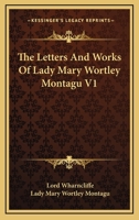 The Letters And Works Of Lady Mary Wortley Montagu V1 1162976632 Book Cover