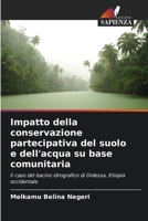 Impatto della conservazione partecipativa del suolo e dell'acqua su base comunitaria (Italian Edition) 6207909798 Book Cover