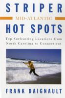 Striper Hot Spots--Mid Atlantic: The Surfcasting Locations from North Carolina to Connecticut 1580801641 Book Cover