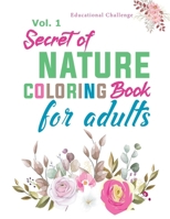 Secrets of Nature Coloring Book for Adults: Relax & Find Your True Colors - Volume 1 B08PJWKT1T Book Cover