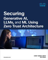 Securing Generative Ai, Llms, and ML Using Zero Trust Architecture 0138363412 Book Cover